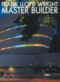 Frank Lloyd Wright—Master Builder