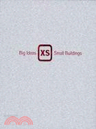 Xs: Big Ideas, Small Buildings