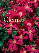 Clematis: Inspiration, Selection, And Practical Gudance