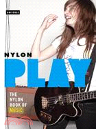 Play: The Nylon Book of Music