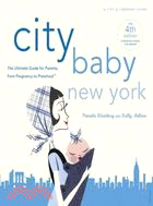 City Baby New York: The Ultimate Guide for Parents, from Pregnancy to Preschool