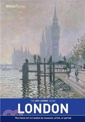 The Art Lovers' Guide ─ London: The Finest Art in London by Museum, Artist, or Period