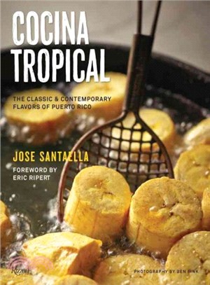 Cocina Tropical ─ The Classic & Contemporary Flavors of Puerto Rico