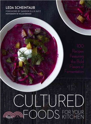 Cultured Foods for Your Kitchen ─ 100 Recipes Featuring the Bold Flavors of Fermentation