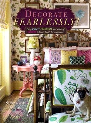 Decorate Fearlessly! ─ Using Whimsy, Confidence, and a Dash of Surprise to Create Deeply Personal Spaces