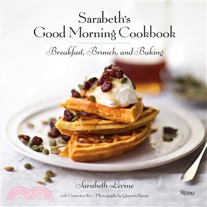 Sarabeth's Good Morning Cookbook ― Breakfast, Brunch, and Baking