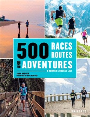 500 Races, Routes and Adventures: A Runner's Bucket List