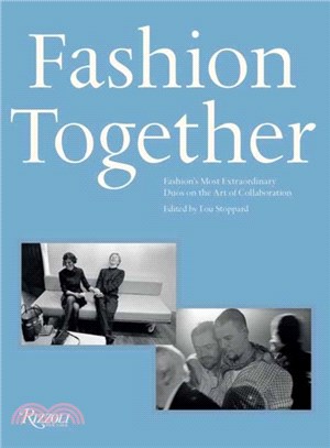 Fashion Together：Fashion's Most Extraordinary Duos on the Art of Collaboration
