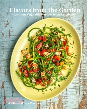 Flavors from the Garden: Heirloom Vegetable Recipes from Roughwood