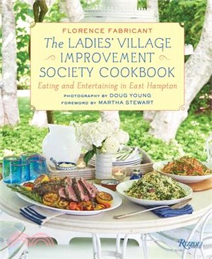 The Ladies' Village Improvement Society Cookbook: Eating and Entertaining in East Hampton