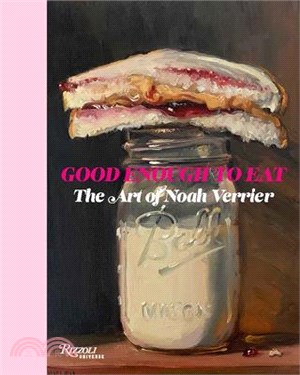 Good Enough to Eat: The Art of Noah Verrier