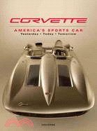 Corvette: America's Sports Car: Yesterday, Today, Tomorrow