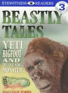 Beastly tales  : Yeti, Bigfoot, and the Loch Ness Monster