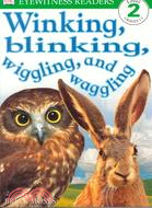 Winking, blinking, wiggling, and waggling