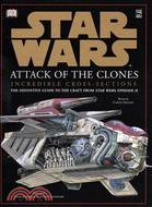 Star Wars: Attack of the Clones : Incredible Cross-Sections