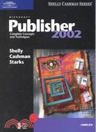 Microsoft Publisher 2002: Complete Concepts and Techniques