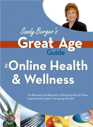 Sandy Berger's Great Age Guide to Online Health And Wellness