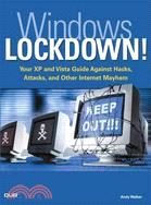 Windows Lockdown!: Your XP and Vista Guide Against Hacks, Attacks, and Other Internet Mayhem