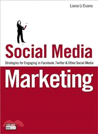Social Media Marketing ─ Strategies for Engaging in Facebook, Twitter & Other Social Media
