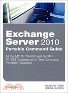 Exchange Server 2010 Portable Command Guide ─ MCTS 70-662 and MCITP 70-663