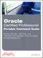 Oracle Certified Professional Portable Command Guide: 1Z0-051, 1Z0-052, and 1Z0-053