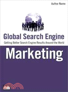 Global Search Engine Marketing ─ Fine-Tuning Your International Search Engine Results