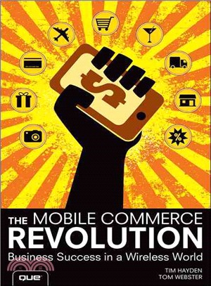 The Mobile Commerce Revolution ― How to Capitalize on the Intersection of Mobile Marketing and Digital Commerce