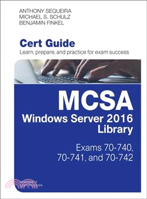 Mcsa Windows Server 2016 Cert Guide Library ─ Exams 70-740, 70-741, and 70-742