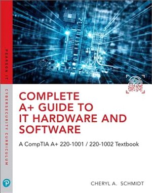 Complete A+ Guide to It Hardware and Software ― A Comptia A+ 220-1001 / 220-1002 Textbook