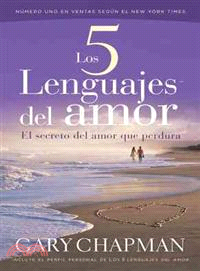 Los 5 Lenguajes del amor / The Five Love Languages ─ El secreto del amor que perdura / How to Express Heartfelt Commitment to Your Mate