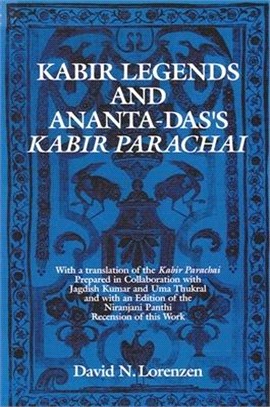 Kabir Legends and Ananta-Das's Kabir Parachai ― With a Translation of the Kabir Parachai