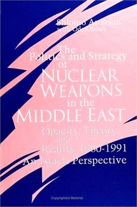 The Politics and Strategy of Nuclear Weapons in the Middle East ― Opacity, Theory, and Reality, 1960-1991 : An Israeli Perspective