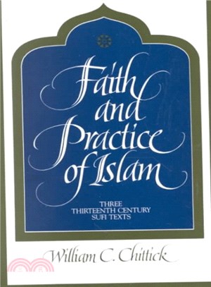 Faith and Practice of Islam ─ Three Thirteenth Century Sufi Texts