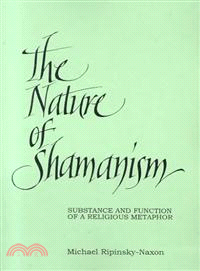 The Nature of Shamanism ― Substance and Function of a Religious Metaphor