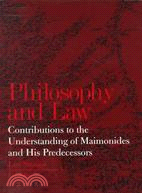Philosophy and Law ─ Contributions to the Understanding of Maimonides and His Predecessors
