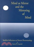 Mind As Mirror and the Mirroring of Mind: Buddhist Reflections on Western Phenomenology