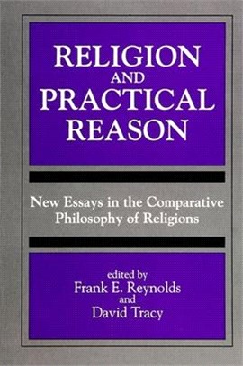 Religion and Practical Reason ― New Essays in the Comparative Philosophy of Religions