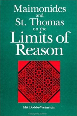 Maimonides and St. Thomas on the Limits of Reason