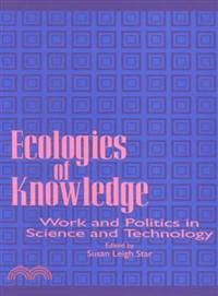 Ecologies of Knowledge — Work and Politics in Science and Technology