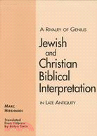 A Rivalry of Genius: Jewish and Christian Biblical Interpretation in Late Antiquity