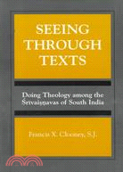 Seeing Through Texts: Doing Theology Among the Srivaisnavas of South India