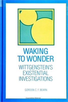 Waking to Wonder ― Wittgenstein's Existential Investigations