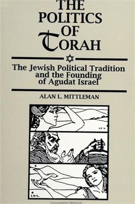 The Politics of Torah ― The Jewish Political Tradition and the Founding of Agudat Israel