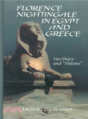 Florence Nightingale in Egypt and Greece ― Her Diary and "Visions"