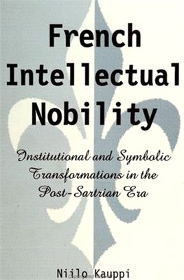 French Intellectual Nobility ― Institutional and Symbolic Transformations in the Post-Sartrian Era