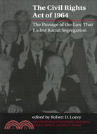 The Civil Rights Act of 1964: The Passage of the Law That Ended Racial Segregation