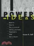 Power and Ideas: North-South Politics of Intellectual Property and Antitrust