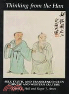 Thinking from the Han: Self, Truth, and Transcendence in Chinese and Western Culture