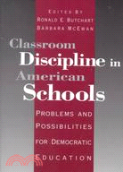 Classroom Discipline in American Schools: Problems and Possibilities for Democratic Education