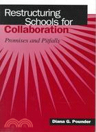 Restructuring Schools for Collaboration: Promises and Pitfalls